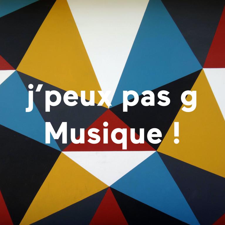 j'peux pas g musique !